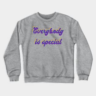 Everybody Is Special Crewneck Sweatshirt